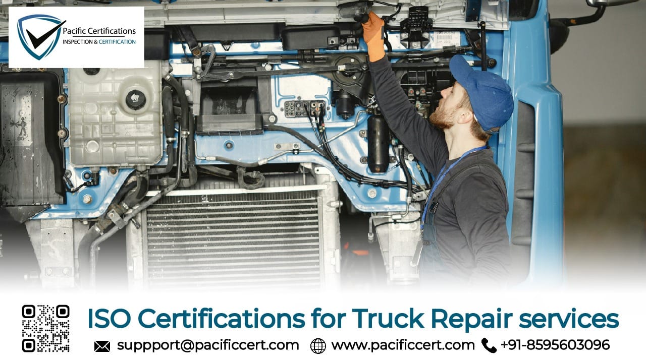 ISO Certifications for Truck Repair services Businesses, Requirements and Benefits