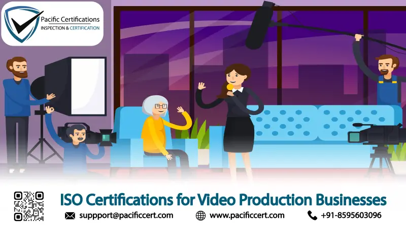 ISO Certifications for Video Production Businesses, Requirements and Benefits