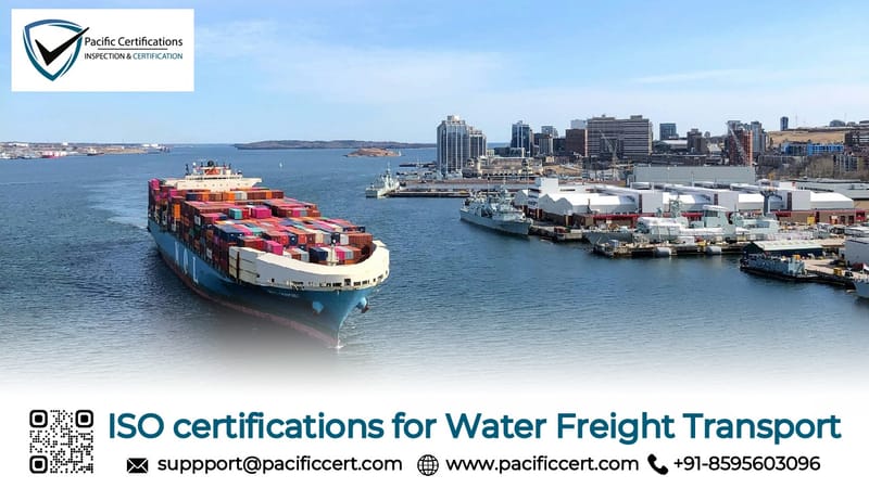 ISO Certifications for Water Freight Transport Businesses, Requirements and Benefits 