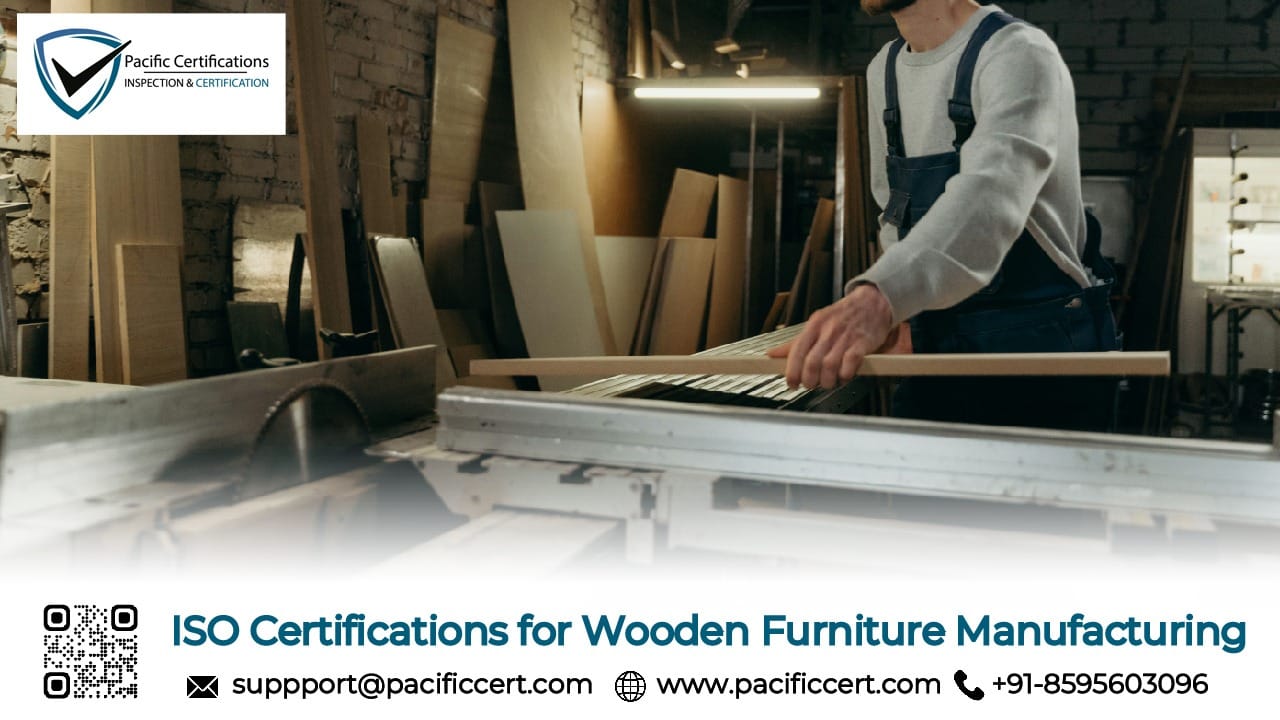 ISO Certifications for Wooden Furniture Manufacturing Businesses, Requirements and Benefits