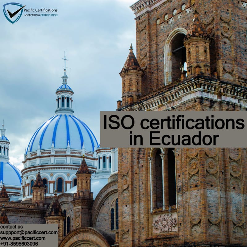 ISO Certifications in Ecuador, Popular Standards, Requirements and Benefits