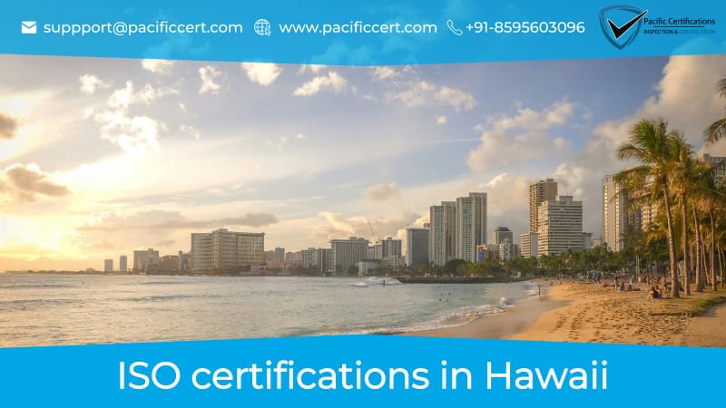 ISO Certifications in Hawaii, Popular Standards, Requirements and Benefits 