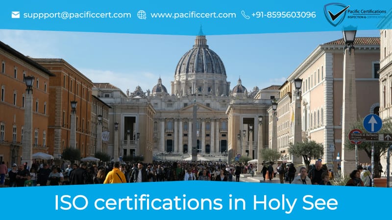 ISO Certifications in Holy See, Popular Standards, Requirements and Benefits 