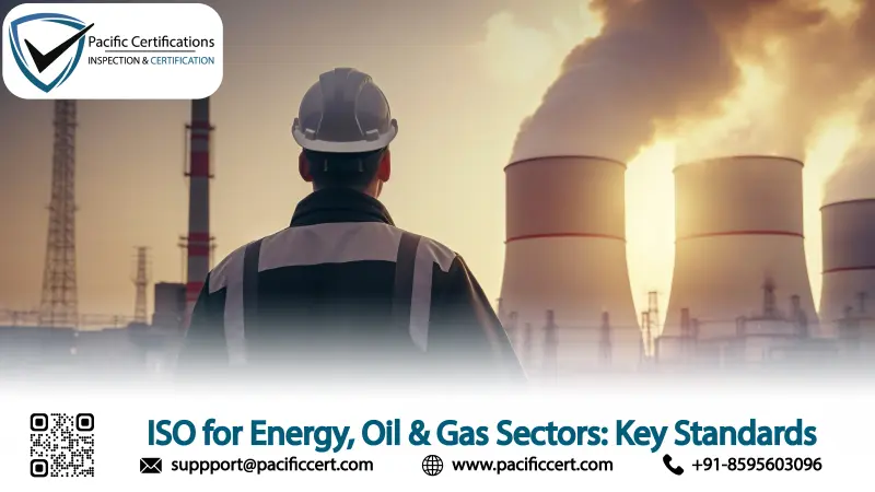 ISO for Energy, Oil & Gas Sectors: Key Standards for 2026