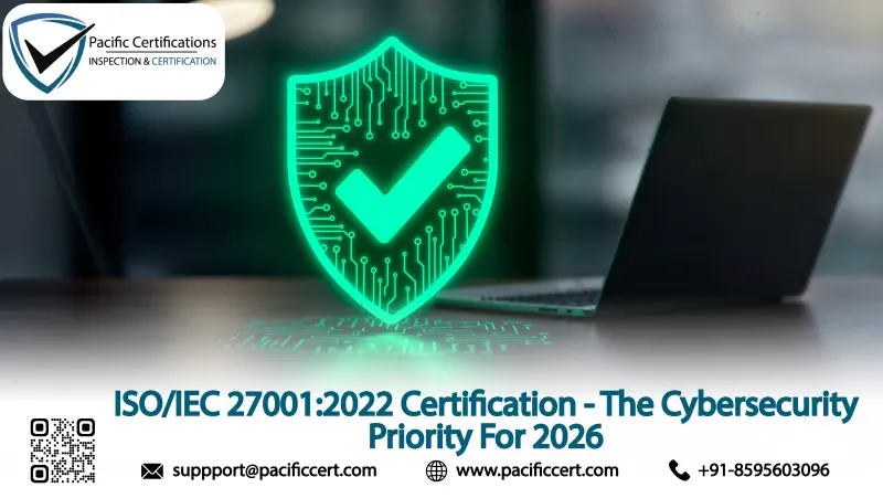 ISO/IEC 27001:2022 Certification - The Cybersecurity Priority For 2026