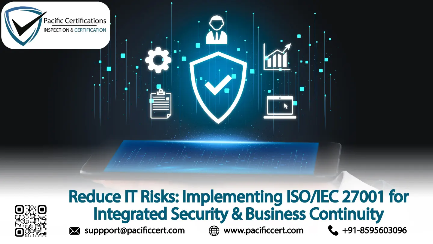 Reduce IT Risks: Implementing ISO/IEC 27001 for Integrated Security & Business Continuity
