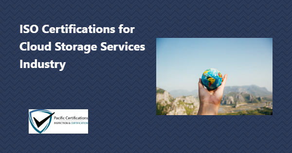 ISO Certifications for Cloud Storage Services, Requirements and Benefits