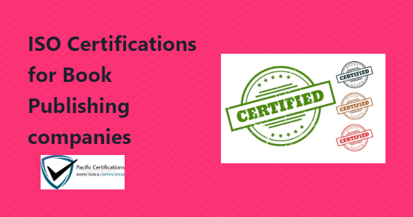 ISO Certifications for Book Publishing Businesses, Requirements and Benefits