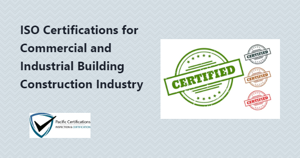 ISO Certifications for Commercial and Industrial Building Construction Industry