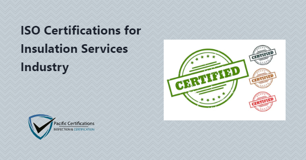ISO Certifications for Insulation Services, Requirements and Benefits