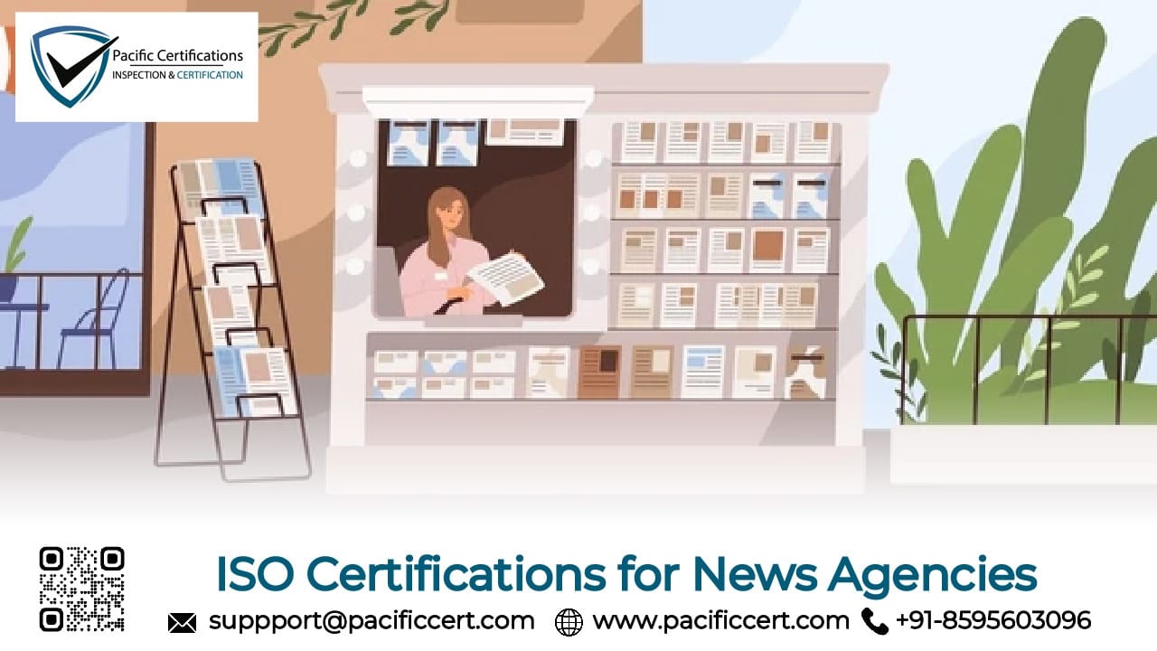 ISO Certifications for News Agencies, Requirements and Benefits