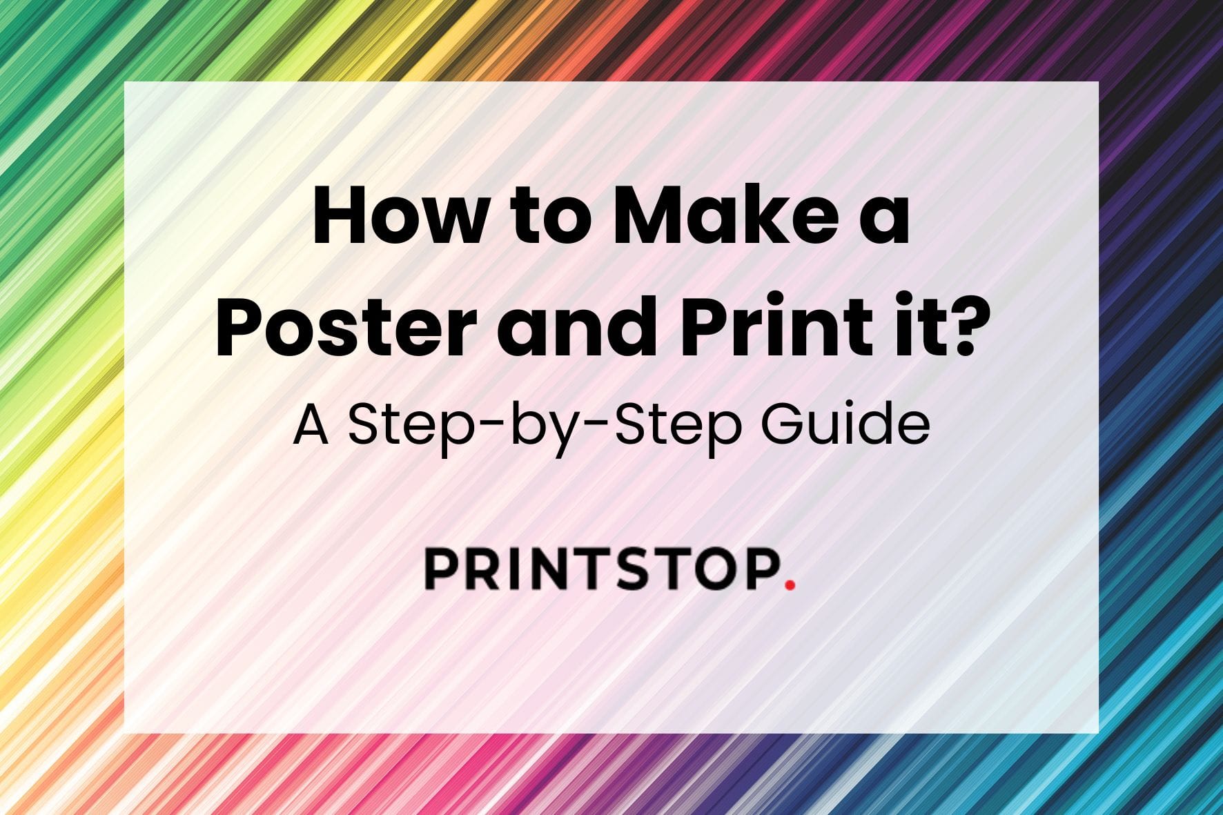 How to Make a Poster and Print it? A Step-by-Step Guide