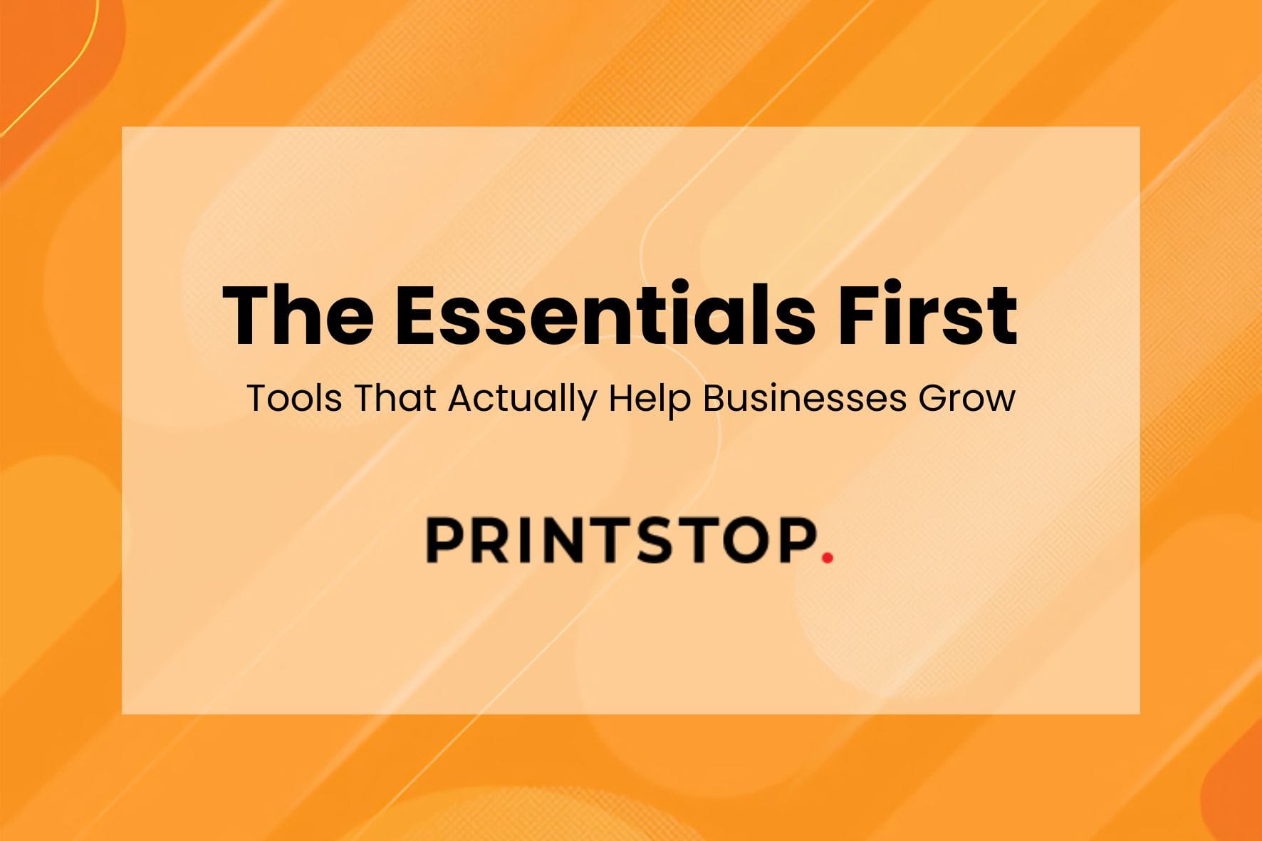 The Essentials First: Tools That Actually Help Businesses Grow