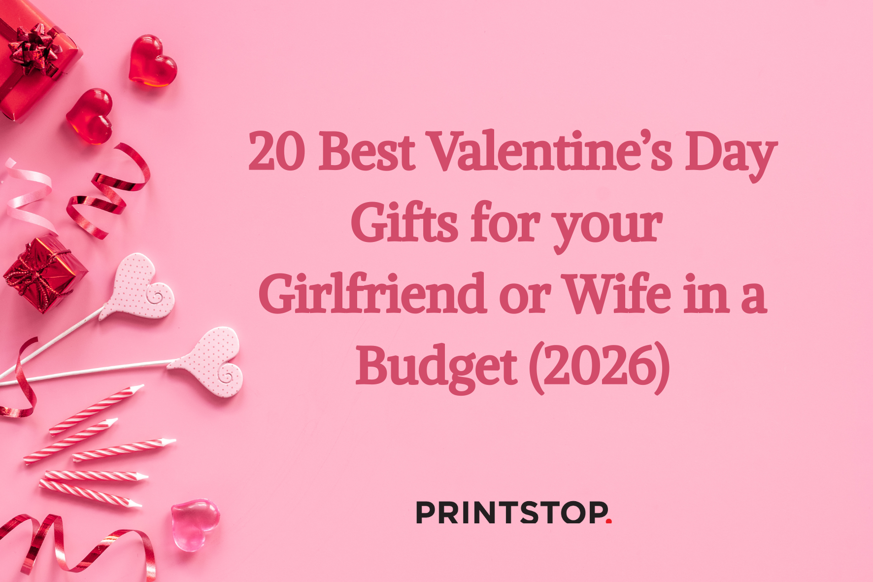20 Best Valentine’s Day Gifts for Your Girlfriend or Wife in a Budget (2026)