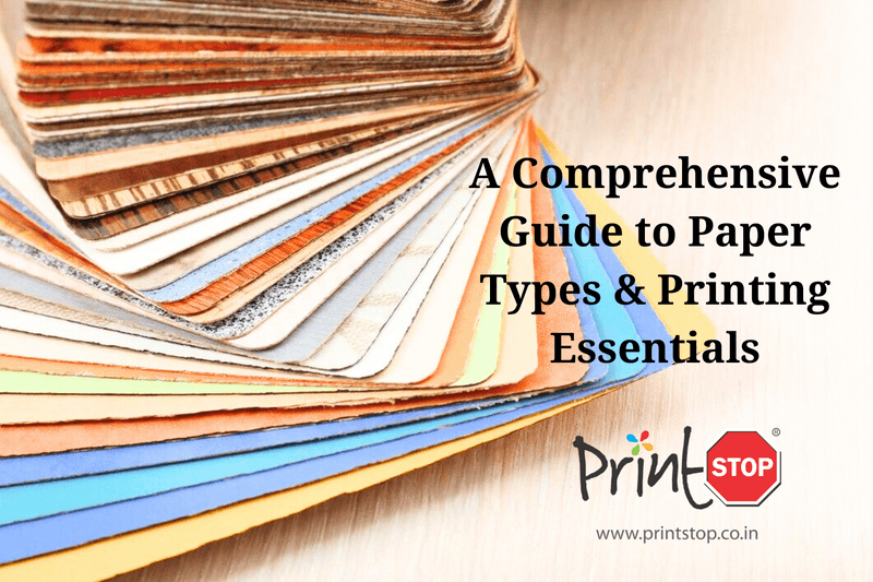 A Comprehensive Guide to Paper Types & Printing Essentials