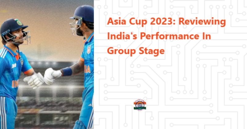 Asia Cup 2023: Reviewing India's Performance In Group Stage