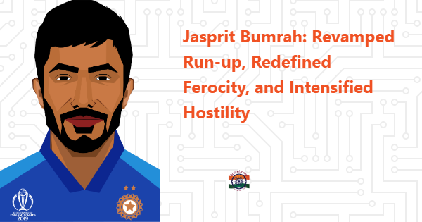 Jasprit Bumrah: The Unleashed Ferocity and Revamped Run-Up