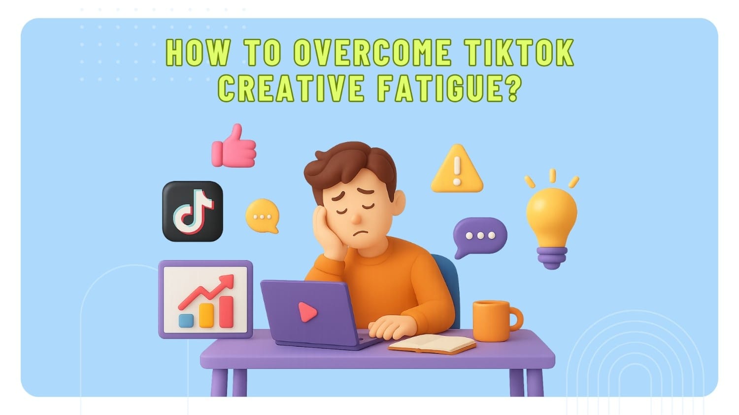 How to Overcome TikTok Creative Fatigue