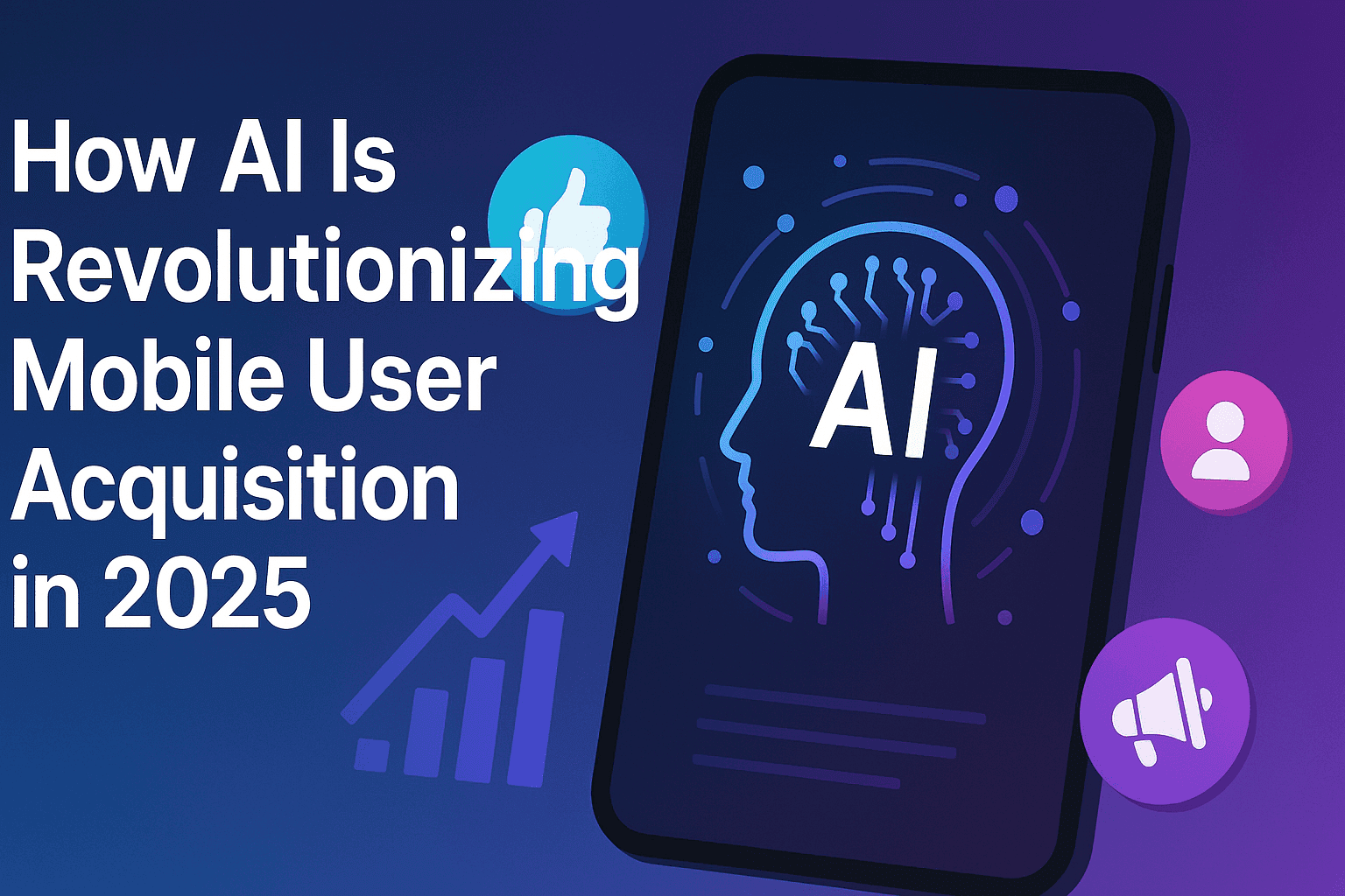 How AI Is Revolutionizing Mobile User Acquisition in 2025