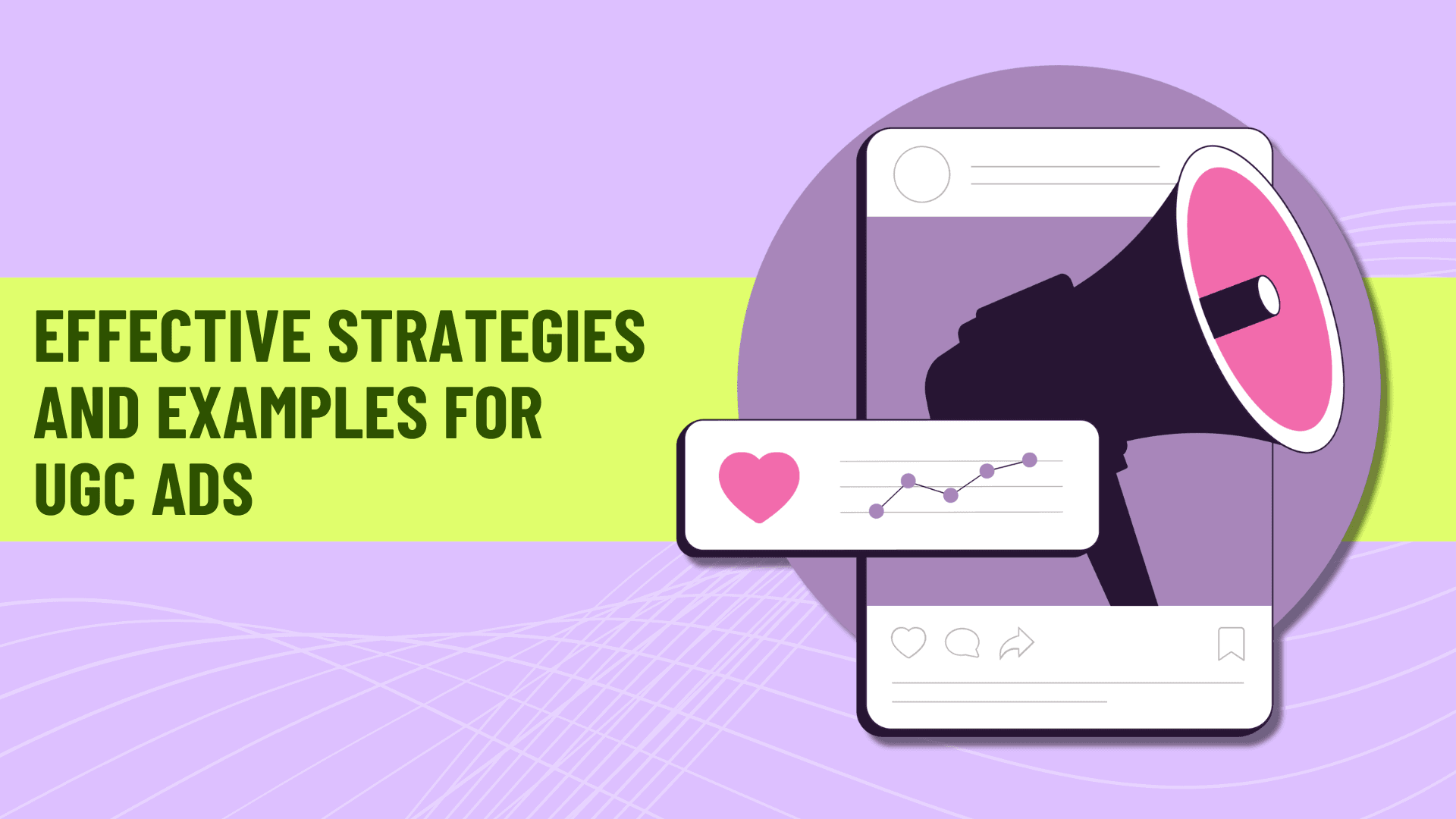 Effective Strategies and Examples for UGC Ads