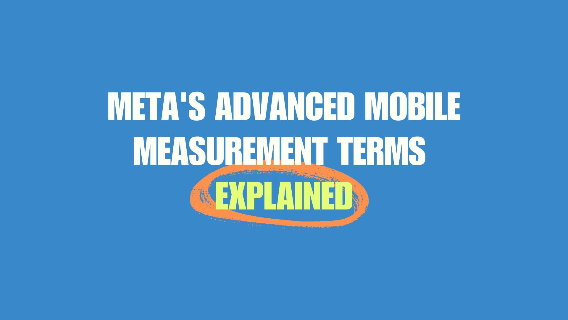 Understanding Meta's Advanced Mobile Measurement Terms: A Guide for Advertisers
