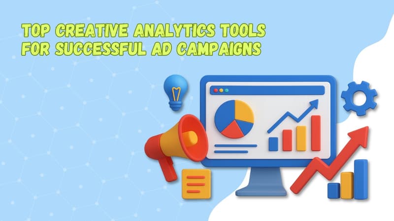 Top Creative Analytics Tools for Successful Ad Campaigns 2025