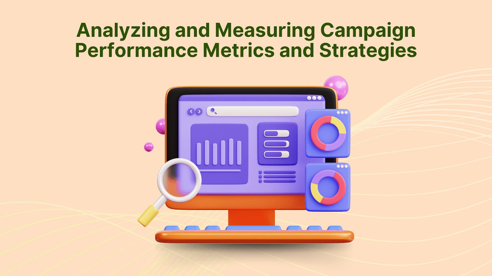 Analyzing And Measuring Campaign Performance Metrics And Strategies