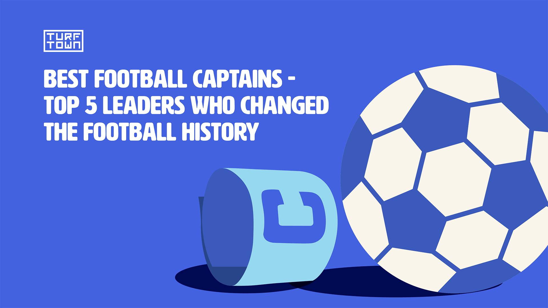 Best Football Captains: Top 5 Leaders Who Changed The Football History.