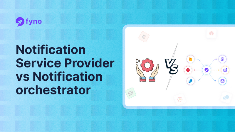 Difference between Notification Service Provider vs. Notification orchestrator.