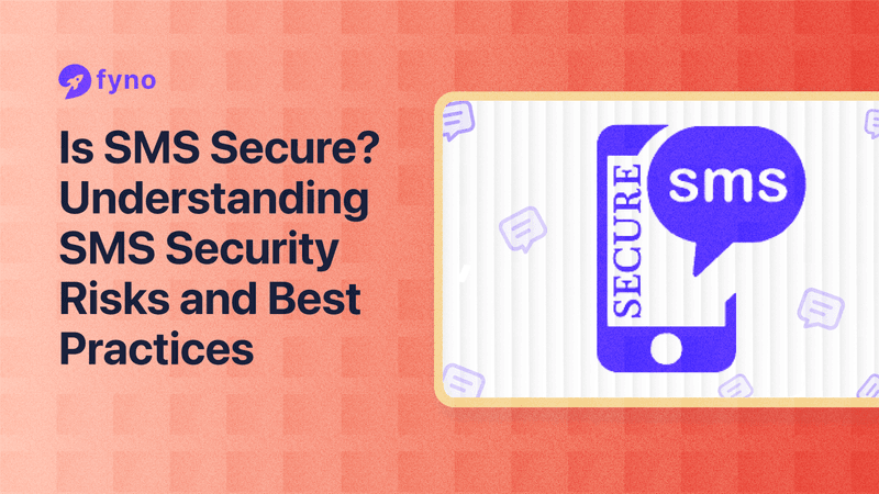 Is SMS secure? Understanding SMS security risks and best practices