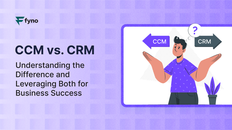 CCM vs. CRM: Understanding the difference and leveraging both for business success