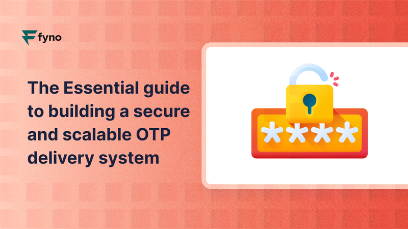 Essential guide to building a secure and scalable OTP message delivery system