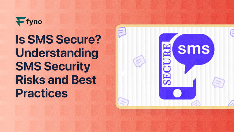 Is SMS secure? Understanding SMS security risks and best practices