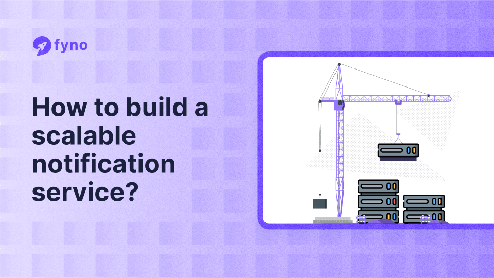 How to build a scalable notification service? A developer's guide