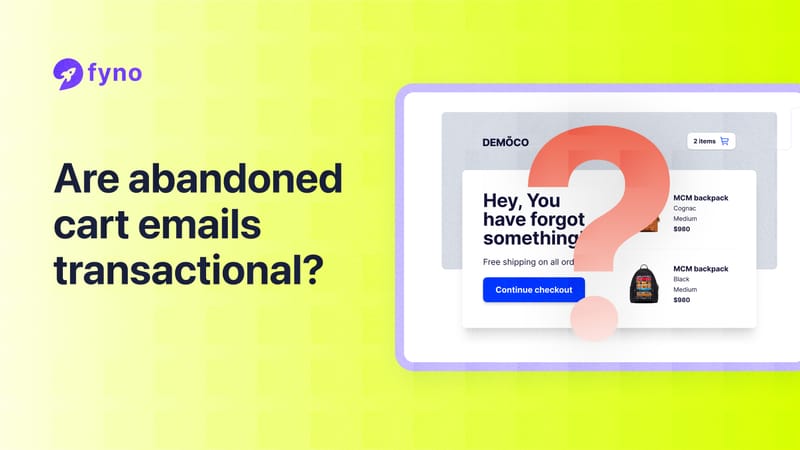 Are abandoned cart emails transactional or marketing? - A complete guide