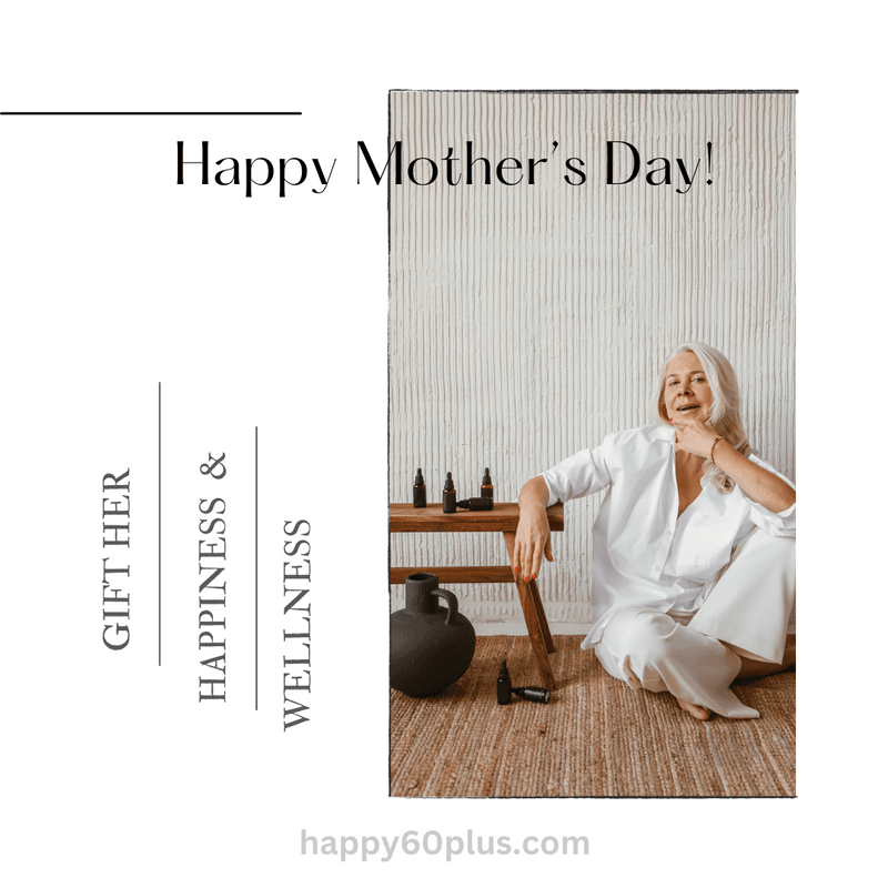 Celebrating Mother's Day: Gift Your Mom Happiness and Wellness this Year