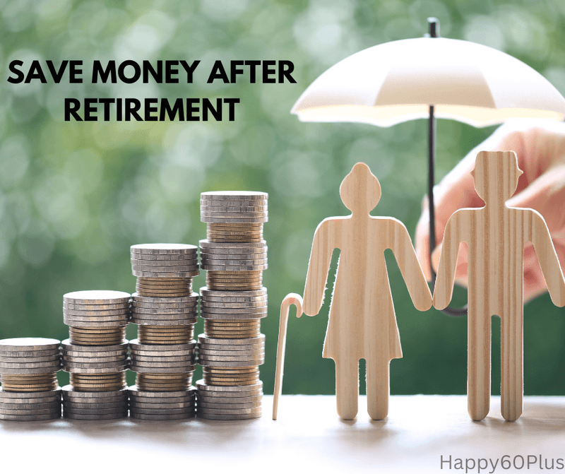 SAVE MONEY AFTER RETIREMENT 