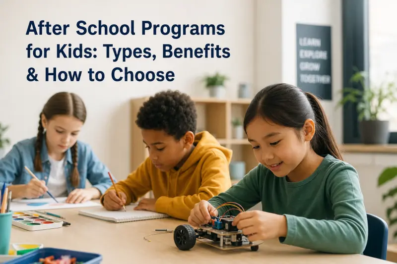After School Programs for Kids: Types, Benefits & How to Choose