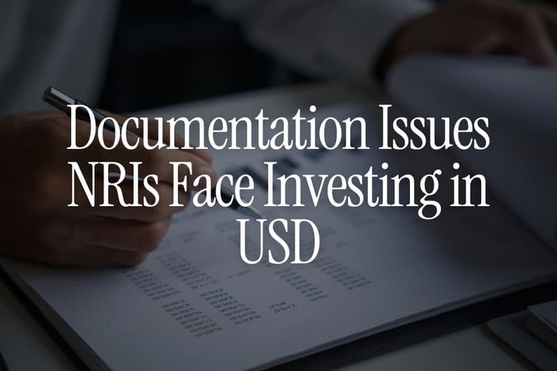 7 Documentation Issues NRIs Face Investing in USD