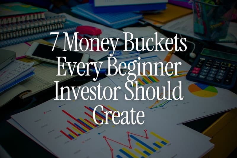 7 Money Buckets Every Beginner Investor Should Create