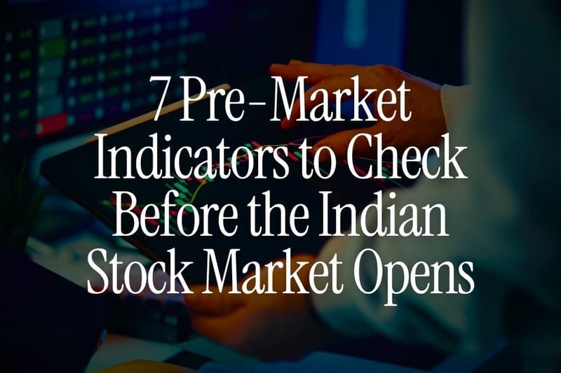 7 Pre-Market Indicators to Check Before the Indian Stock Market Opens