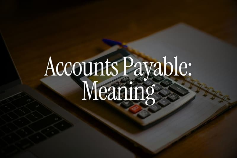 Accounts Payable: Meaning, Example and Why It Matters