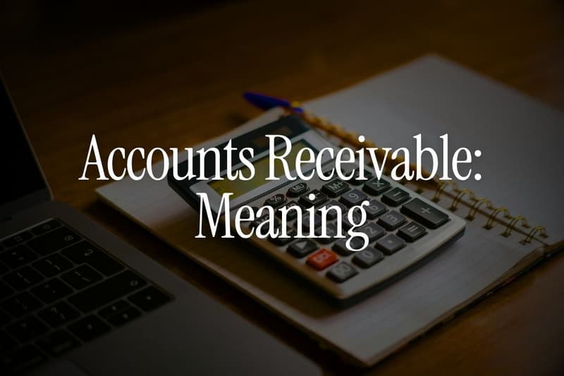 Accounts Receivable: Meaning, Example and Why It Matters