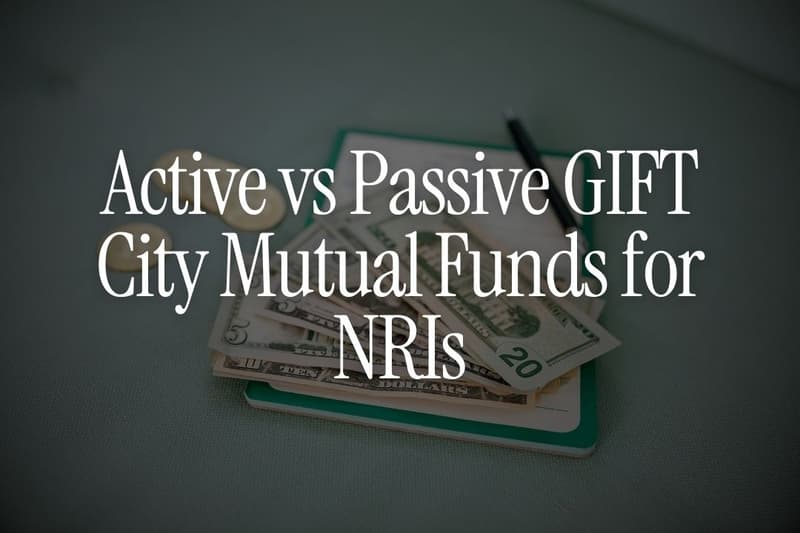 Active vs Passive GIFT City Mutual Funds for NRIs