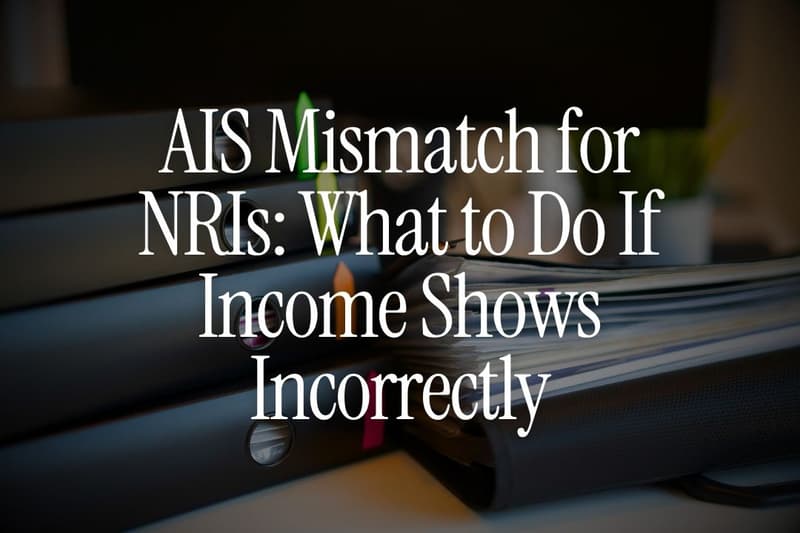 AIS Mismatch for NRIs: What to Do If Income Shows Incorrectly