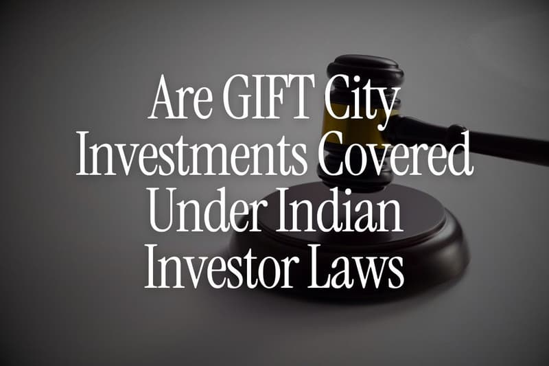 Are GIFT City Investments Covered Under Indian Investor Laws