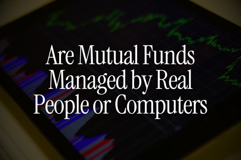 Are Mutual Funds Managed by Real People or Computers