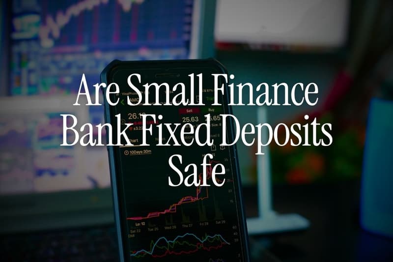 Are Small Finance Bank Fixed Deposits Safe for NRIs?