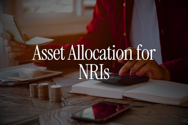 Asset Allocation for NRIs: How Much to Keep in India, Abroad and in USD?