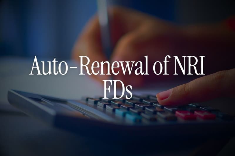 Auto-Renewal of NRI FDs: Convenient or Risky?